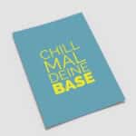 Postkarte "Chill mal deine Base"