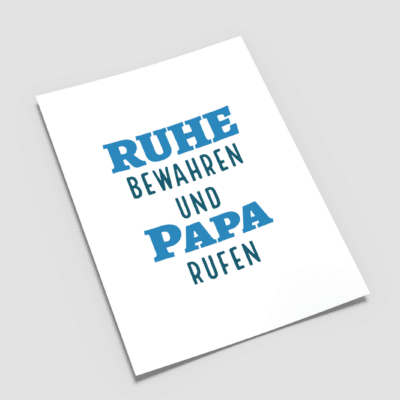 Postkarte "Ruhe bewahren und Papa rufen"